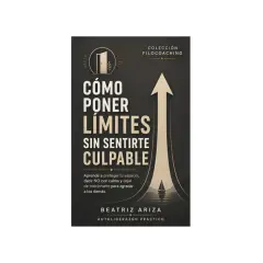 Libro "Cómo poner límites sin sentirte culpable". Aprende a decir NO y proteger tu espacio.