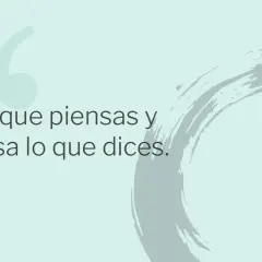 Di lo que piensas y piensa lo que dices." La acertividad es expresar tus ideas con claridad y respeto.