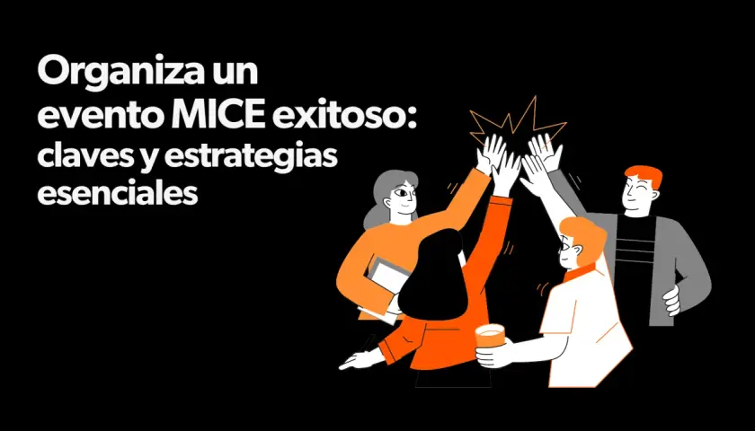 Equipo celebrando un evento MICE exitoso. Claves y estrategias para el turismo de reuniones.