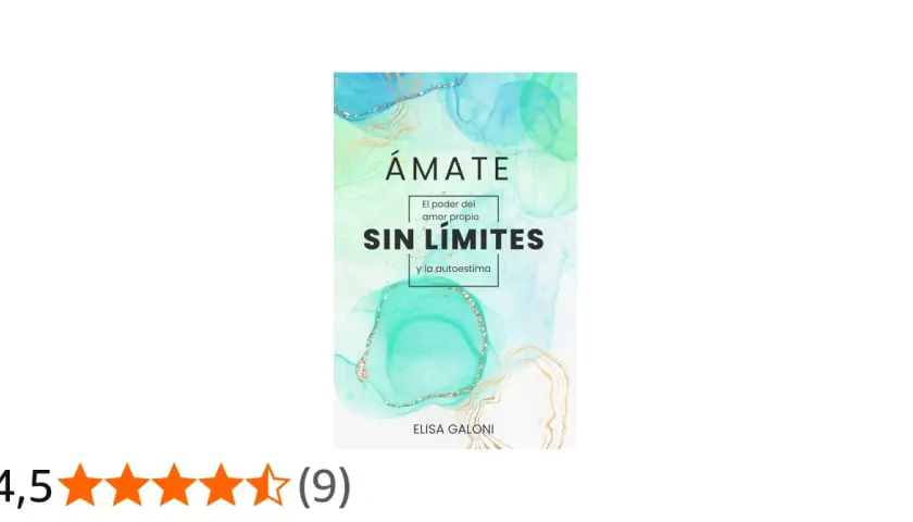 Libro "Ámate Sin Límites" de Elisa Galoni, una guía para mejorar la autoestima y el amor propio.