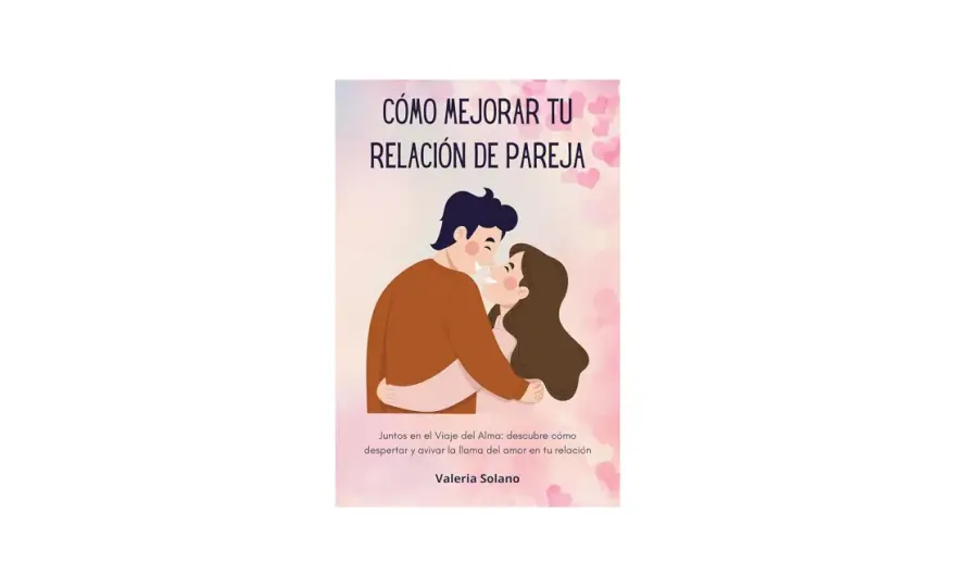 Mejora tu relación - Guía práctica para parejas