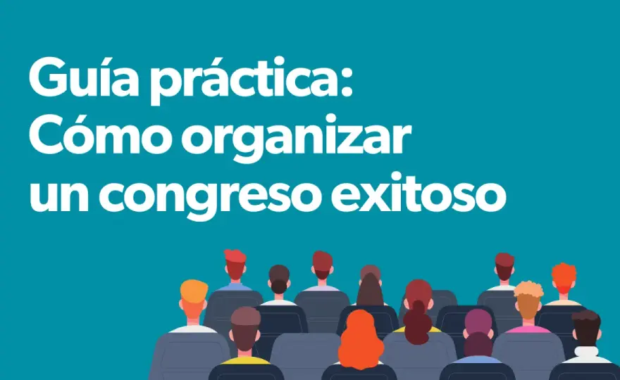 Qué es un congreso - Guía completa para organizarlo