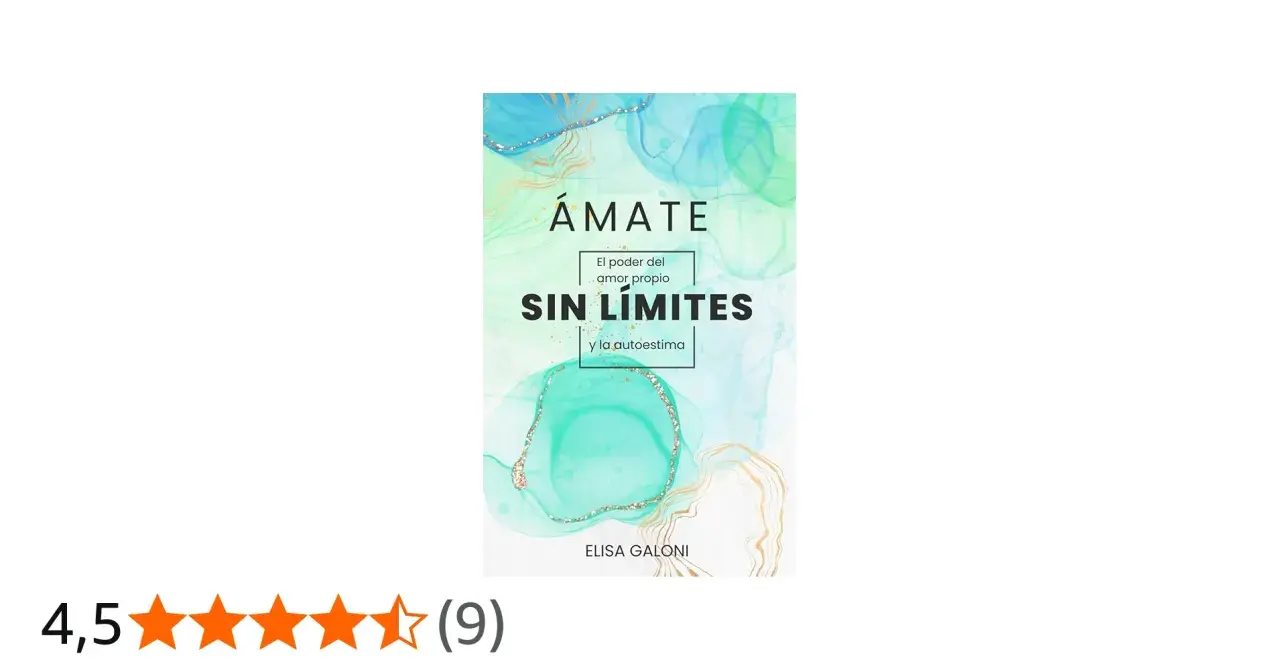 Libro "Ámate Sin Límites" de Elisa Galoni, una guía para mejorar la autoestima y el amor propio.